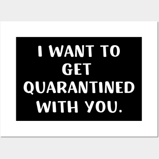 I want to get quarantined with you, Funny Virus, Jokes, Sarcastic, Family Posters and Art